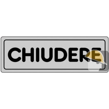 ETICHETTA ADESIVA "CHIUDERE" cm 15x5